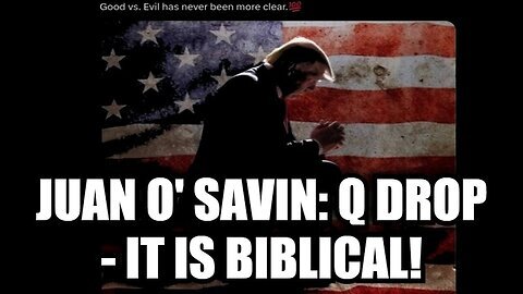 JUAN O' SAVIN- Q Drop - IT IS BIBLICAL!