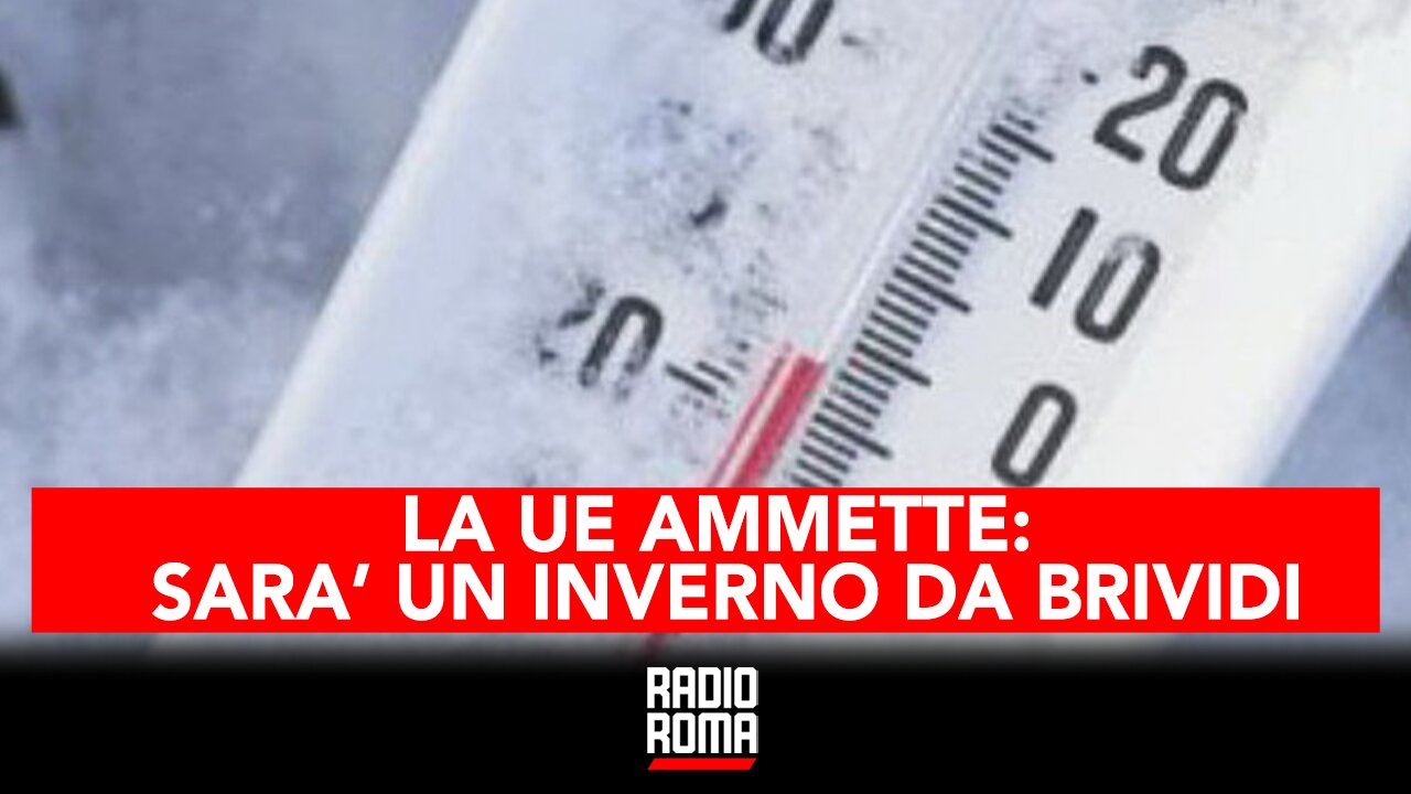 LA UE AMMETTE: SARA' UN INVERNO DA BRIVIDI - A VISO SCOPERTO