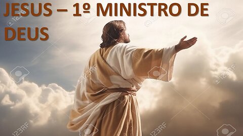 Jesus o 1º Ministro de Deus