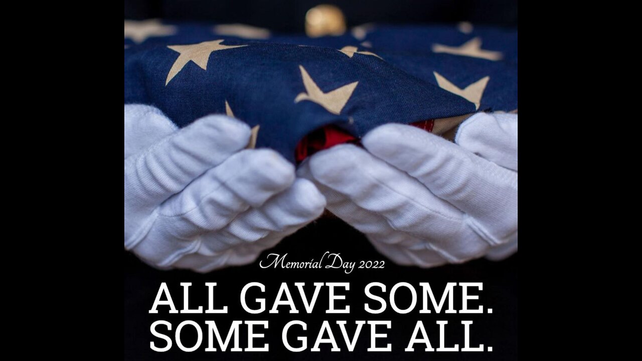 🇺🇸🦅 Memorial Day 2022 - All Gave Some. Some Gave All.