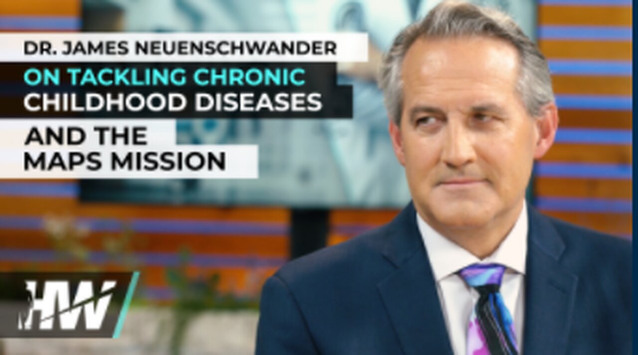 DR. JAMES NEUENSCHWANDER ON TACKLING CHRONIC CHILDHOOD DISEASES AND THE MAPS MISSION