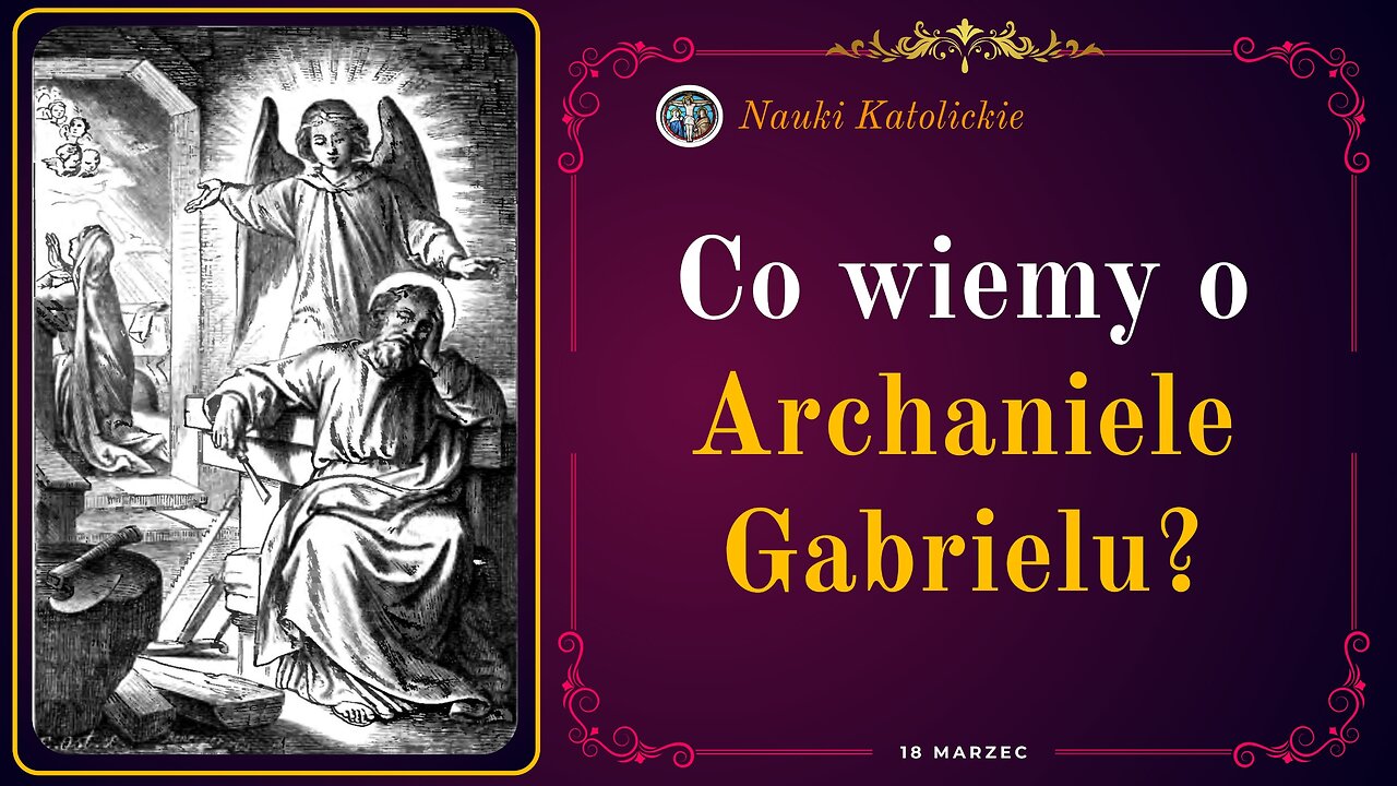 Co wiemy o Archaniele Gabrielu? | 18 Marzec