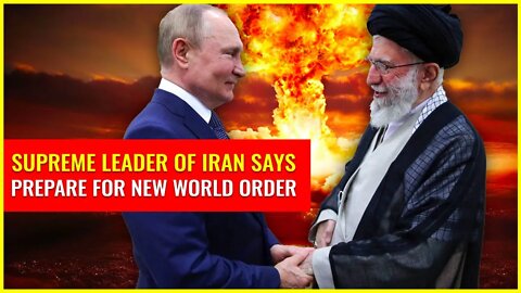 Supreme leader of Iran says prepare for NEW WORLD ORDER