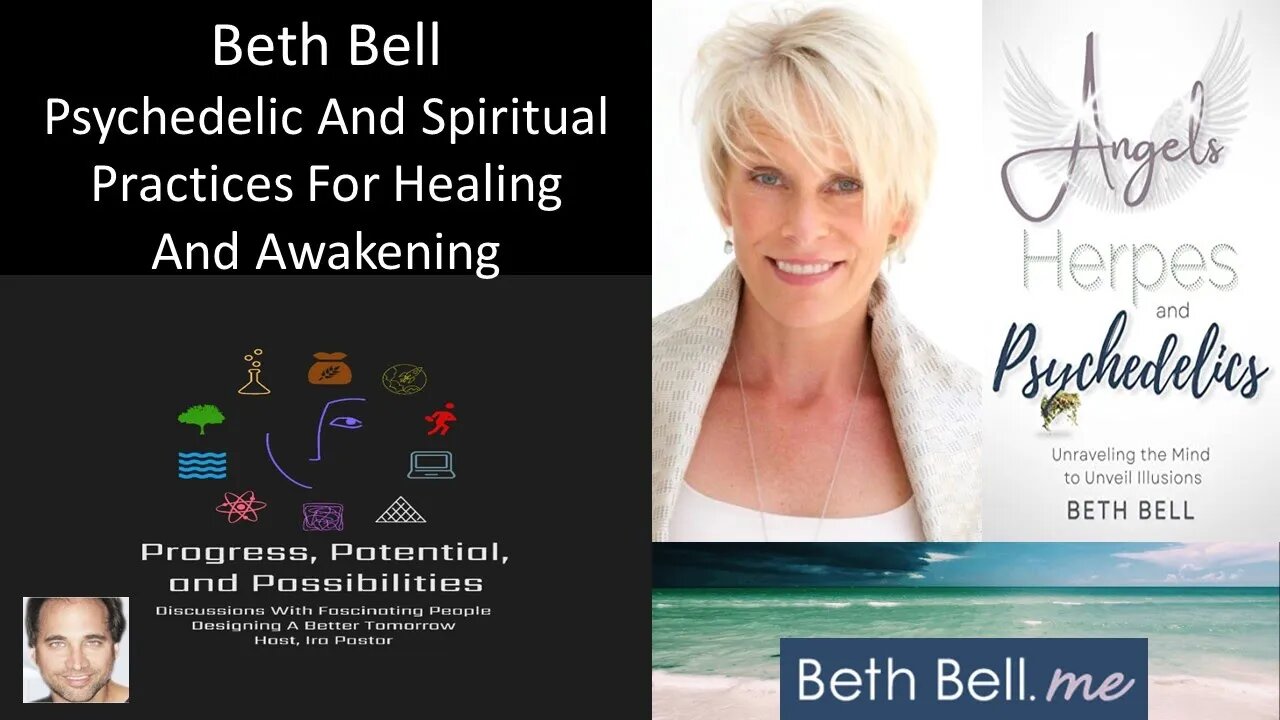 Beth Bell - Author, Advisor, Entrepreneur - Psychedelic/Spiritual Practices For Healing & Awakening