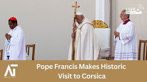 Pope Francis Makes Historic Visit to Corsica | Amaravati Today Live