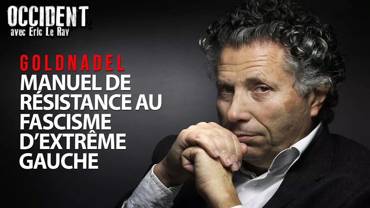 OCCIDENT - GILLES-WILLIAM GOLDNADEL - MANUEL DE RÉSISTANCE AU FASCISME D'EXTRÊME GAUCHE