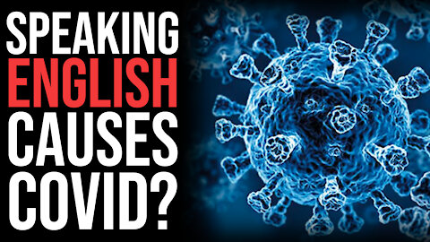Speaking English Causes Coronavirus?