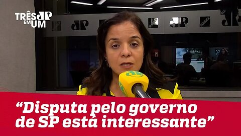 Vera Magalhães: "A disputa pelo governo de SP está interessante"