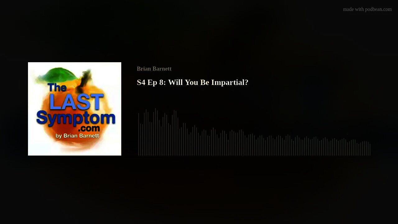 S4 Ep 8: Will You Be Impartial? (Audio Version)