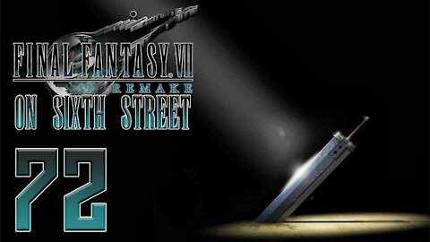 Final Fantasy VII Remake on 6th Street Part 72