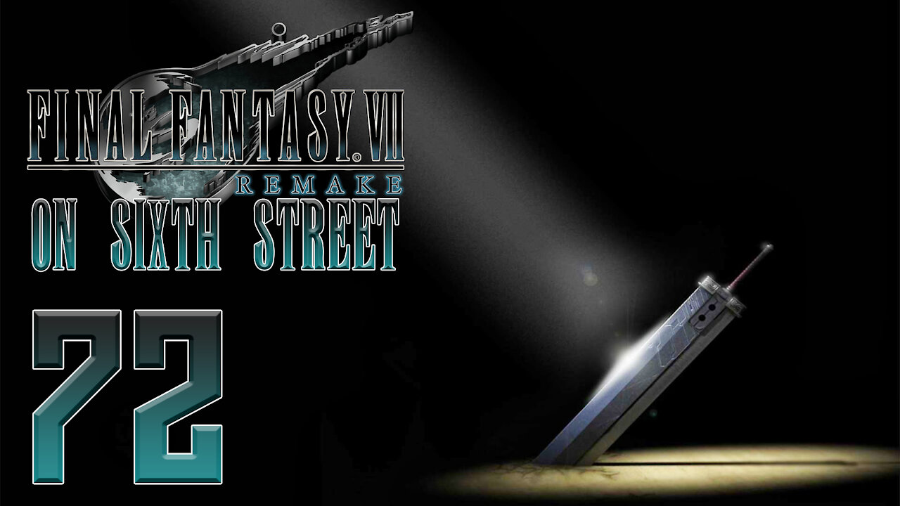 Final Fantasy VII Remake on 6th Street Part 72