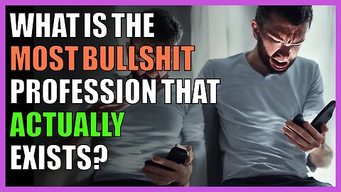 What is the most bullshit profession that actually exists?