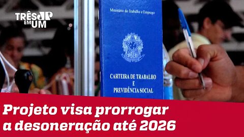 Câmara aprova projeto de extensão da desoneração da folha de pagamentos