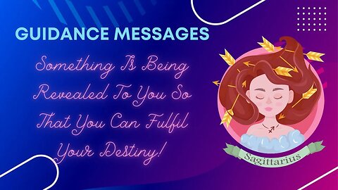 Something Is Being Revealed To You So That You Can Fulfil Your Destiny Sagittarius | Tarot Reading