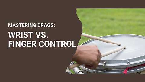Mastering Drags: Wrist vs. Finger Control | Snare Drum Techniques Explained
