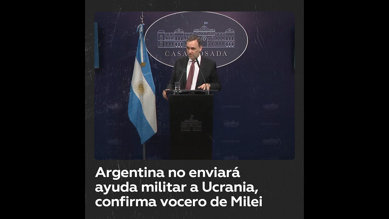 Vocero de Milei asegura que Argentina no tiene intención de enviar ayuda militar a Ucrania