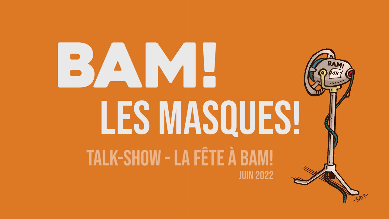 Talk-Show : BAM! LES MASQUES - LA FÊTE à BAM!