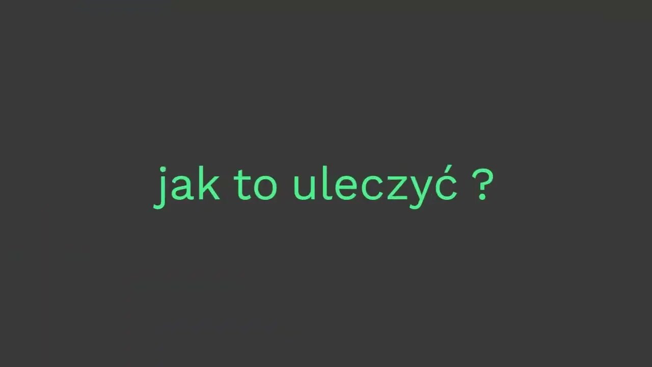 jak to uleczyć ?