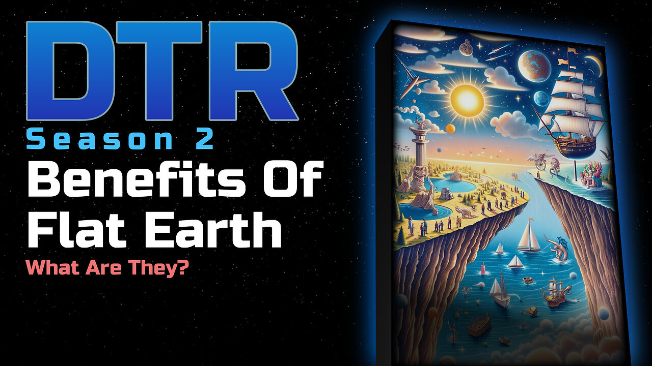 DTR Ep 174: Benefits Of Flat Earth