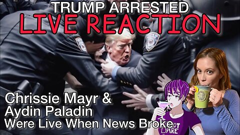 Donald Trump Arrested! Chrissie Mayr & Aydin Paladin React Live During Stream!