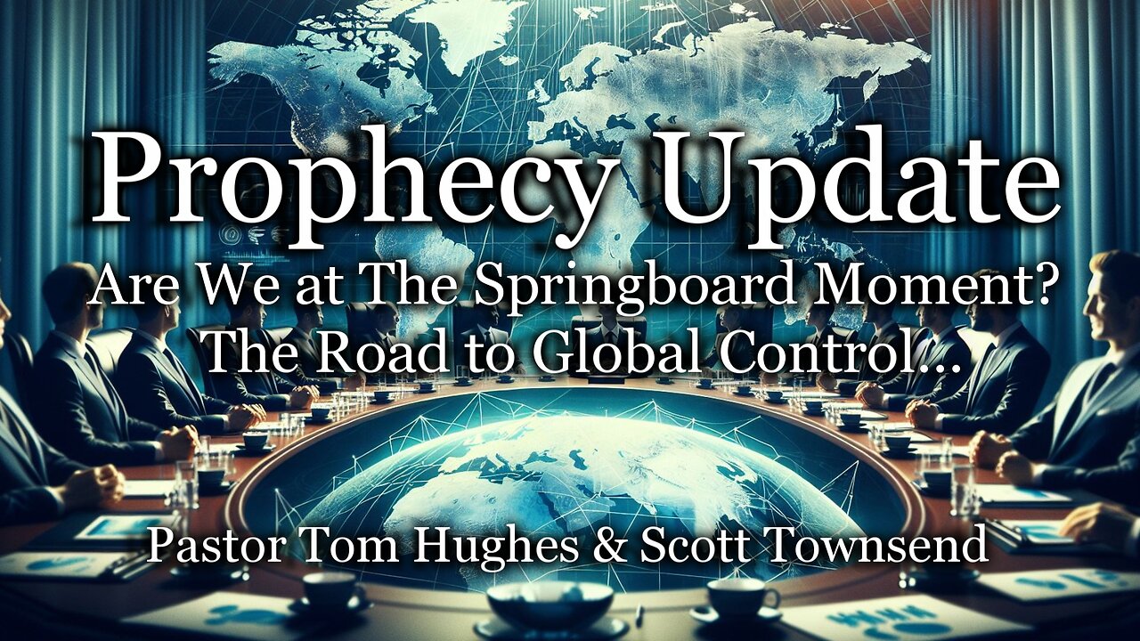 Prophecy Update: Are We at The Springboard Moment? The Road to Global Control...