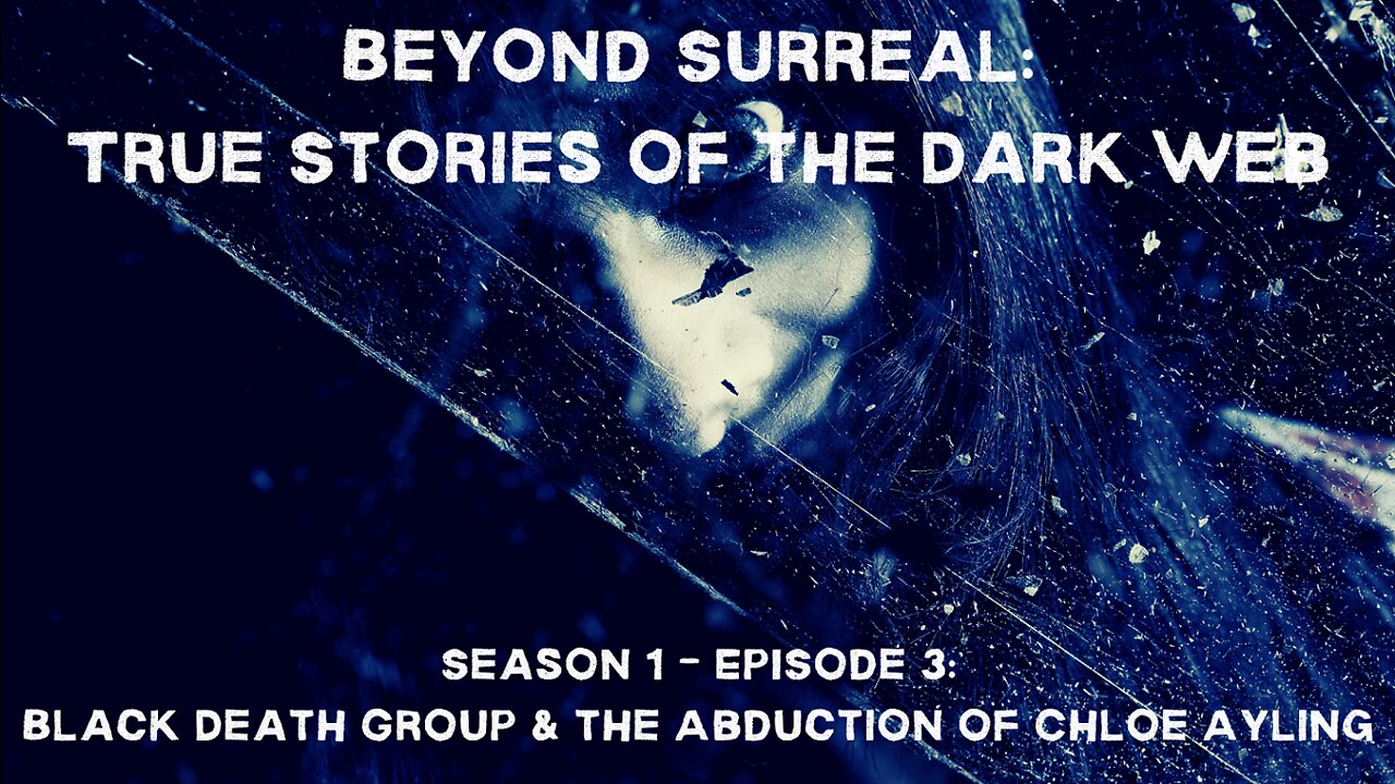 Beyond Surreal: True Stories of the Dark Web - Black Death Group & the Abduction of Chloe Ayling