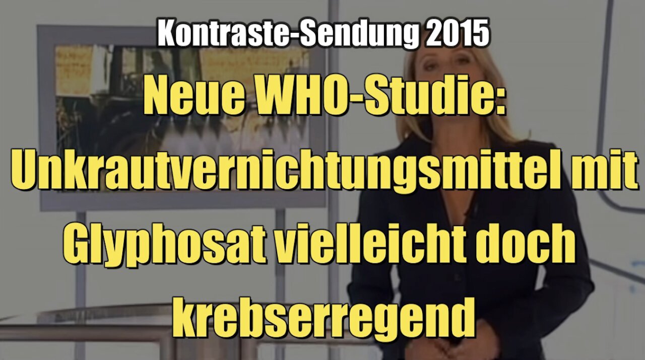 Neue WHO-Studie: Unkrautvernichtungsmittel mit Glyphosat vielleicht doch krebserregend (Kontraste I 26.03.2015)