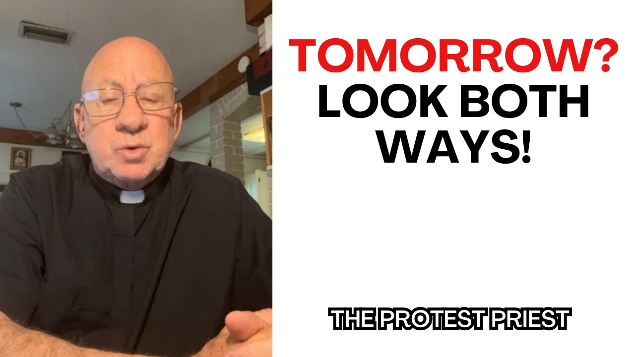 TOMORROW? Look both ways! - The Protest Priest