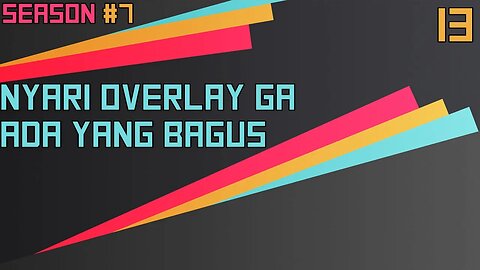 Nyari Overlay Ga Ada Yang Bagus - Ngomongin Apa Aja Boleh, Season 7, Episode 13