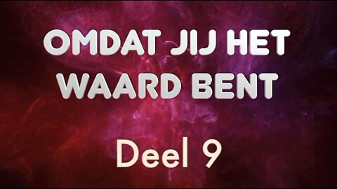 Omdat Jij het Waard bent - deel 9 - Open Vizier