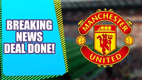 BREAKING NEWS - Man Utd complete Transfer