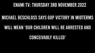 Michael Beschloss: GOP Victory Will Mean ‘Our Children Will Be Arrested and Conceivably Killed’