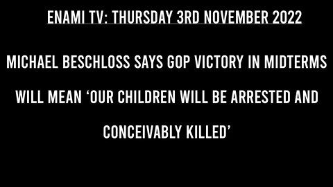 Michael Beschloss: GOP Victory Will Mean ‘Our Children Will Be Arrested and Conceivably Killed’