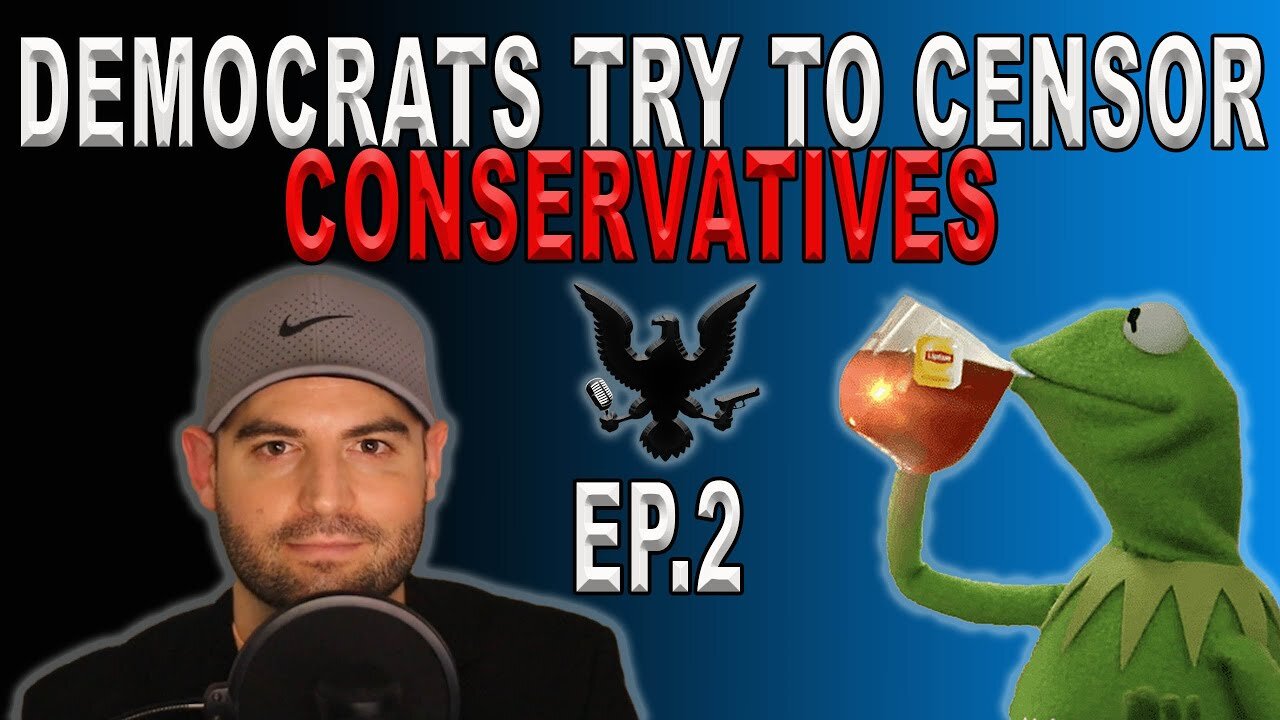 Democrats & Big Tech Want To Censor Conservatives | Ep. 2