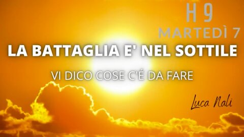 LA BATTAGLIA E' NEL SOTTILE - VI DICO COSE C'E' DA FARE - LUCA NALI