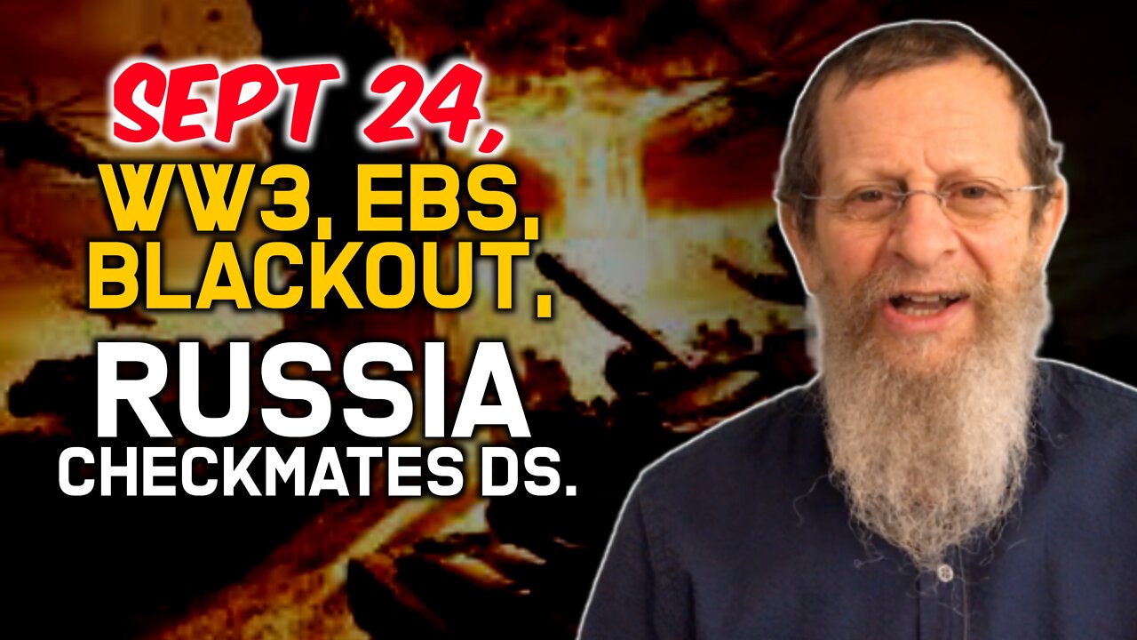 Sept 24, WW3, EBS, Blackout, Russia Checkmates DS!!