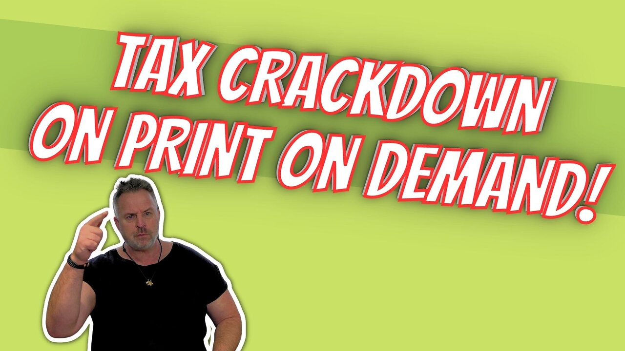 Tax On Print On Demand (POD) Crackdown!