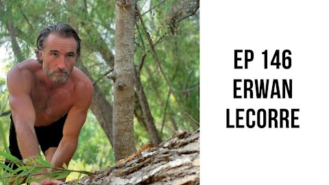 EP 146 - Decoding The Practice of Natural Movement with Erwan LeCorre