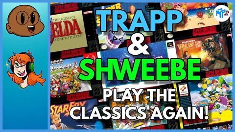 Trapp & @Shweebe Play The Classics! Again!