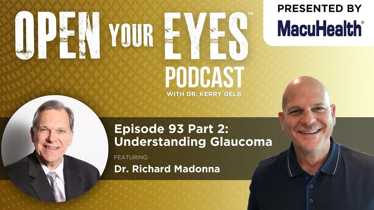 Ep 93 Part 2 - "Understanding Glaucoma" Dr. Richard Madonna