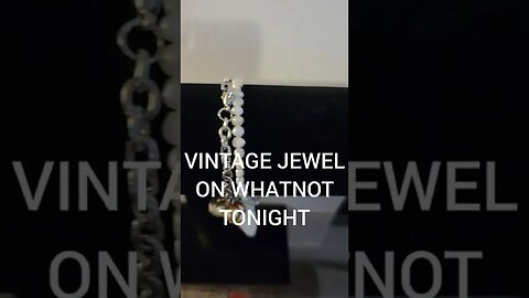 VINTAGE JEWEL ON WHATNOT TONIGHT