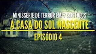 Minissérie de Terror - A Casa do Sol Nascente Ep 04