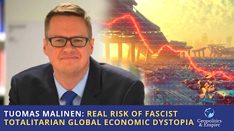 Tuomas Malinen: Real Risk of Fascist Totalitarian "Global Economic Dystopia"