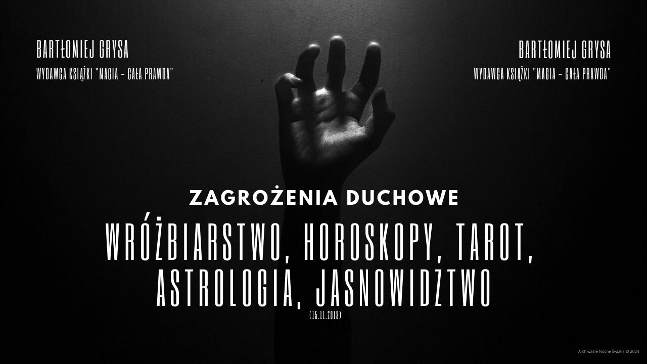 Zagrożenia Duchowe: Wróżbiarstwo, horoskopy, tarot, astrologia, jasnowidztwo (15.11.2018)