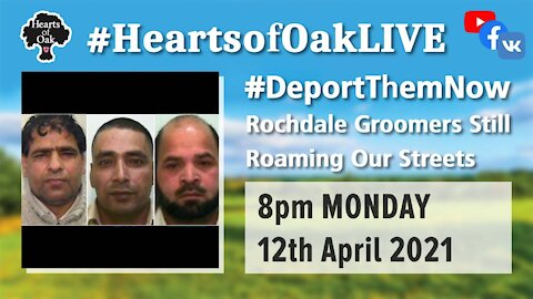 #DeportThemNow​: Rochdale Groomers still roaming our streets 12.4.21