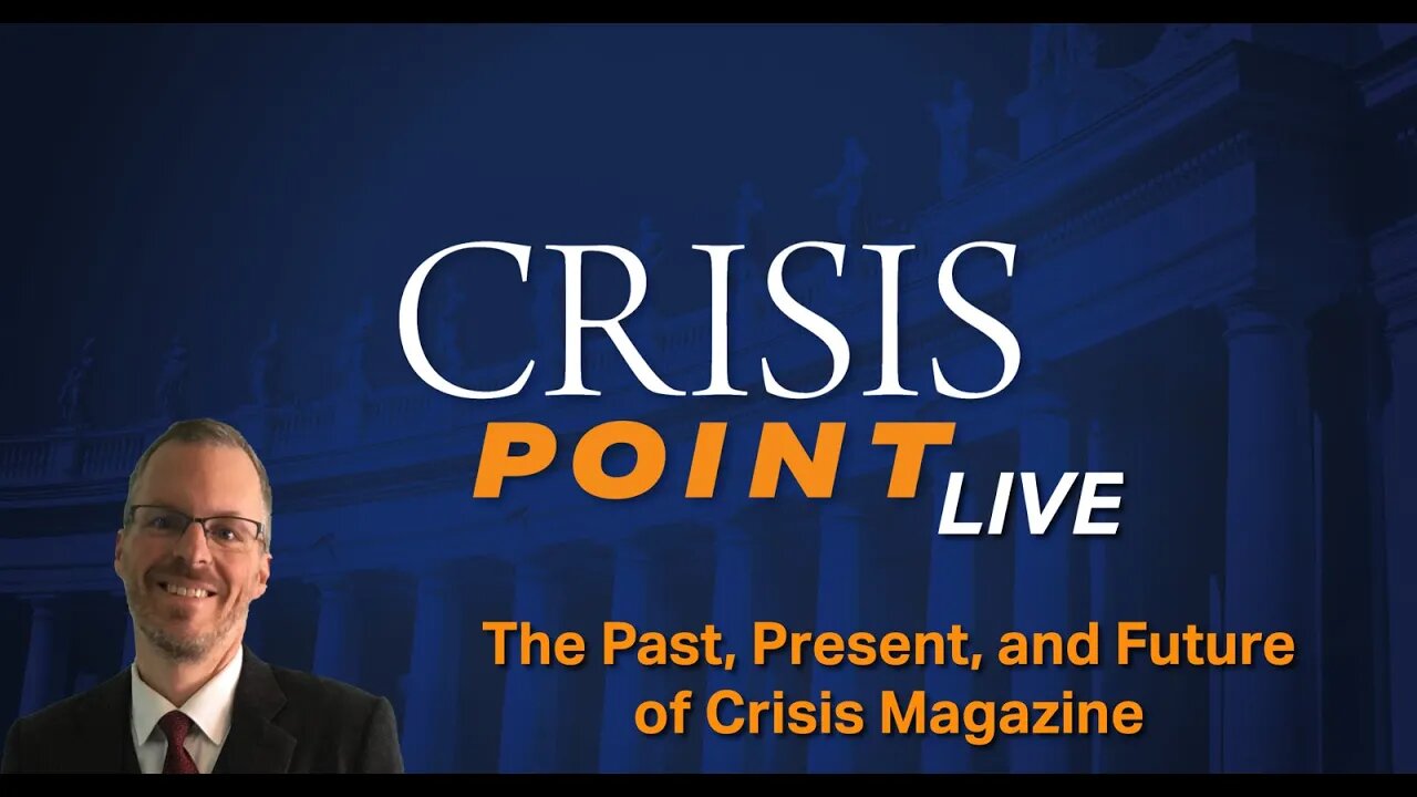 The Past, Present, and Future of Crisis Magazine