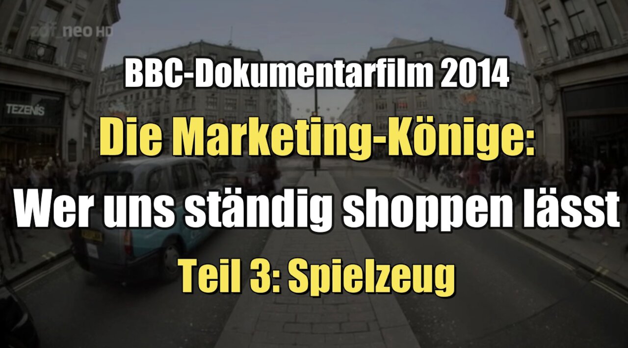 Die Marketing-Könige - Wer uns ständig shoppen lässt - Teil 3: Spielzeuge (ZDF I 25.10.2014)