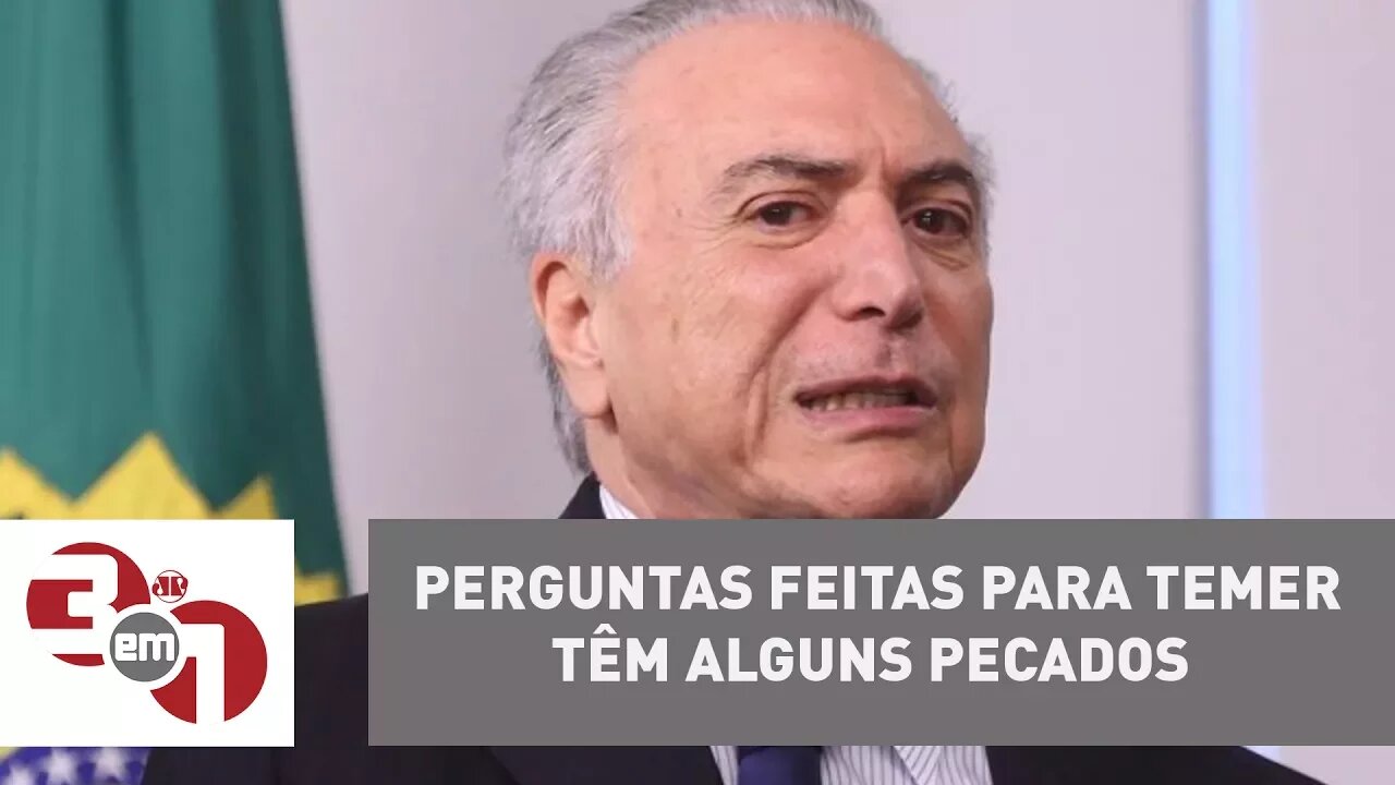 Vera: Perguntas feitas para Michel Temer têm alguns pecados