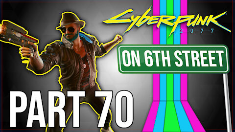 Cyberpunk 2077 on 6th Street Part 70