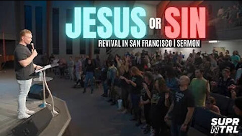 JESUS OR SIN? | REVIVAL IN SAN FRANCISCO SERMON